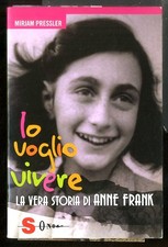 IO VOGLIO VIVERE. LA VERA STORIA DI ANNE FRANK di PRESSLER MIRJAM