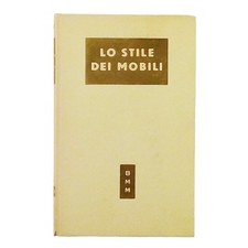 Lo stile dei mobili Biblioteca Moderna Mondadori n 260 I edizione 1951