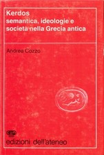 KERDOS. SEMANTICA, IDEOLOGIE E SOCIETA' NELLA GRECIA ANTICA COZZO ANDREA