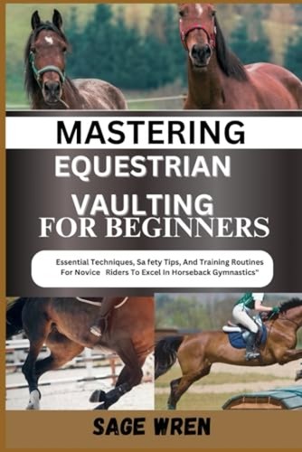 Mastering equestrian vaulting - equestrian,