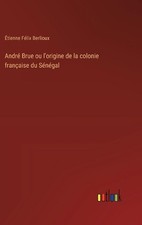 Andr Brue ou l'origine de la