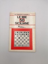 Francesco Scafarelli - Le mie 50 siciliane - Editrice scacchistica internaz. ...