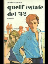 QUELL'ESTATE DEL '42 RAGAZZI  HERMAN RAUCHER EDIZIONI ACCADEMIA 1974
