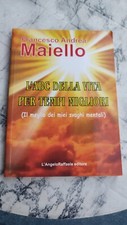 Francesco A. Maiello libro L'ABC DELLA VITA PER TEMPI MIGLIORI libro 2016
