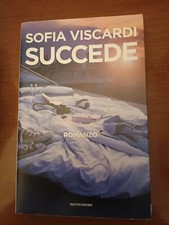  SUCCEDE - SOFIA VISCARDI - MONDADORI 