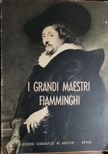 I Grandi maestri fiamminghi del cinquecento e seicento 1952 De Agostini Editore