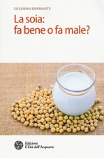 La soia. Fa male o fa bene? -