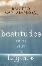Beatitudes: Eight Steps to Happiness by Cantalamessa, Raniero