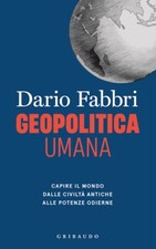 GEOPOLITICA UMANA. CAPIRE IL