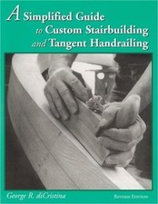 A Simplified Guide to Custom Stairbuilding and Tangent Handrailing (Paperback or