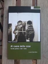 Elvio Fachinelli Al Cuore Delle Cose -Scritti Politici 1967-1989- Derive Approdi