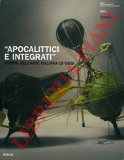 (MATTIROLO Anna) -  “Apocalittici e integrati”. Utopia nell’arte italiana di og