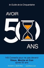 Avoir 50 Ans: 149 Conseils