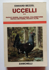 UCCELLI (VOLUME 2): RAPACI DIURNI..., Einhard Bezzel, 1a Zanichelli 1989. OTTIMO