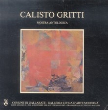Calisto Gritti. Antologica 1959 - 1986. Presentazione di Silvio Zanella. Scri...