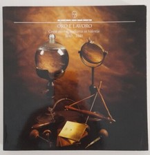 ORO E LAVORO. CENTO ANNI DI OREFICERIA IN VALENZA 1840-1940. 1994. 1^ Ed.