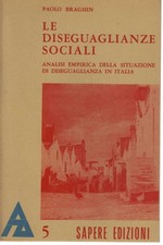 Le diseguaglianze sociali (Vol. I) - Paolo Braghin (Sapere edizioni) [1973]
