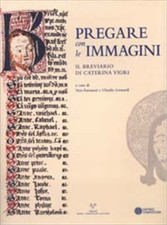 Fortunati,Vera. - Pregare con le immagini. Il Breviario di Caterina Vigri. 