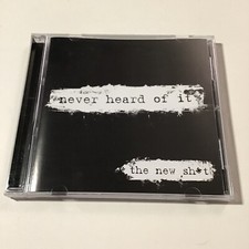 Never Heard Of It The New Sh*t