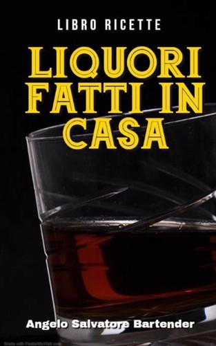 Libro ricette liquori - ricette, in
