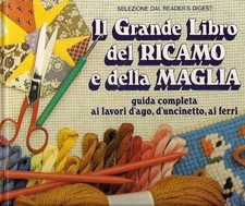 Il grande libro del ricamo e della maglia: guida completa ai lavori d'ago, d'unc