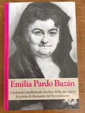 "Emilia Pardo Bazan"  Serie Grandi Donne  , RBA, 2019  ottime condizioni .
