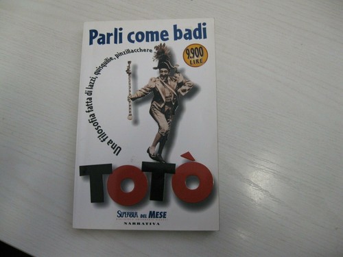 Toto parli come - -,