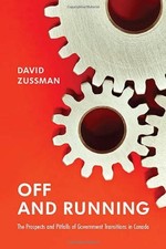 OFF AND RUNNING: THE PROSPECTS AND PITFALLS OF GOVERNMENT By David Zussman Mint
