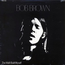 Bob Brown - The Wall I Built Myself (180g) [New Vinyl]