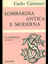 LOMBARDIA ANTICA E MODERNA CATTANEO CARLO SANSONI 1943 LA MERIDIANA