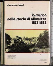 MUSICA NELLA STORIA DI ALLUMIERE 1873-1983. RICCARDO RINALDI. LA LITOGRAFICA.