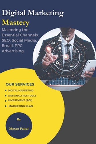 Digital marketing mastery - marketing,
