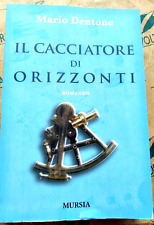 IL CACCIATORE DI ORIZZONTI - MARIO DENTONE - MURSIA