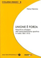 Unione è forza. Nascita e sviluppo dell'associazionismo sportivo in italia 1861-
