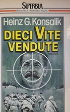 Dieci vite vendute Konsalik, Heinz G.