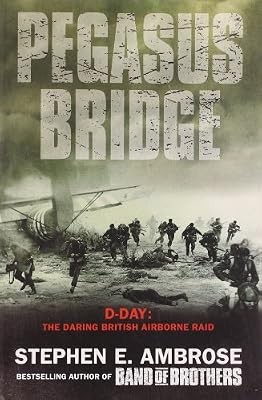 Pegasus bridge day - d-day:, the