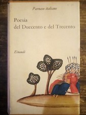 PARNASO ITALIANO I° - POESIA DEL DUECENTO E DEL TRECENTO - EINAUDI 1956