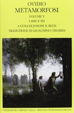 Metamorfosi Volume V Libri X-XII - Ovid (Fondazione Lorenzo Valla) [2013]