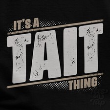 T-SHIRT IT'S A TAIT THING nome