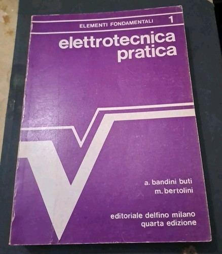 Elettrotecnica pratica vol 1 - elettrotecnica, vol.