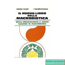 Michio Kushi - Il nuovo libro della macrobiotica* - Mediterranee, 1988