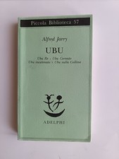 Alfred Jarry - Ubu. Ubu re cornuto incatenato sulla Collina - Adelphi 2010