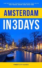 Amsterdam in 3 Days: The Definitive Tourist Guide Book That Help