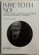 Imre Toth: NO ! LIBERTA' E VERITA' CREAZIONE E NEGAZIONE. 2003