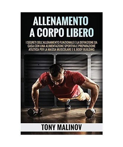 Allenamento corpo libero i - corpo, libero: