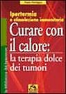 Curare con il calore: la terapia dolce dei tumori. Ipertermia e stimolazione imm