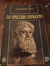  "LO SPECCHIO INFRANTO" di Valli Gianantonio - Prima edizione 1989.