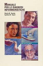 Manuale per le diagnosi infermieristiche [Jan 01, 2005] Sparks, M. Sheila; Tayl
