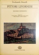 Pittori Livornesi - Secondo Novecento - Ferdinando Donzelli - Cappelli Ed. 1987
