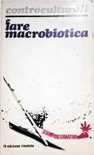 Libro Fare macrobiotica - controcultura/1 - Stampa alternativa